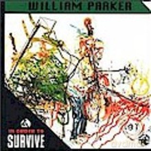 William Parker: In Order to Survive [CD]