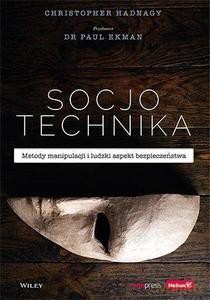 Socjotechnika. Metody manipulacji i ludzki aspekt bezpieczeństwa - Paul Ekman, Christopher Hadnagy [KSIĄŻKA]