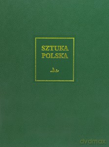 Sztuka polska. Sztuka XIX wieku (z uzupełnieniem o sztukę Śląska i Pomorza Zachodniego) [KSIĄŻKA]