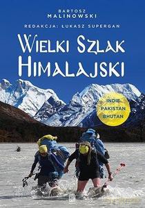 Wielki Szlak Himalajski. Indie, Pakistan, Bhutan - Bartosz Malinowski, Łukasz Supergan [KSIĄŻKA]