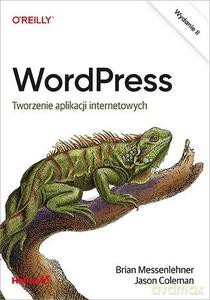 WordPress. Tworzenie aplikacji internetowych - Brian Messenlehner, Jason Coleman [KSIĄŻKA]