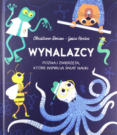 Wynalazcy. Poznaj zwierzęta, które inspirują świat nauki - Christiane Dorion [KSIĄŻKA]