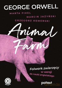 Animal Farm - George Orwell, Marta Fihel [KSIĄŻKA]