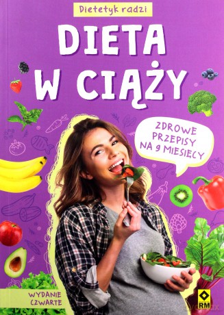 Dieta w ciąży. Zdrowe przepisy na 9 miesięcy [KSIĄŻKA]