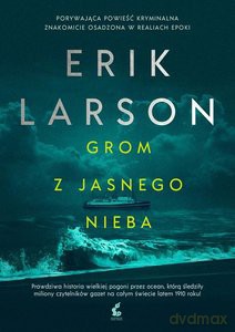 Grom z jasnego nieba - Erik Larson [KSIĄŻKA]