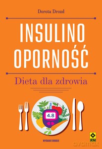 Insulinooporność. Dieta dla zdrowia - Dorota Drozd [KSIĄŻKA]