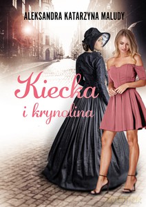 Kiecka i krynolina - Aleksandra Katarzyna Maludy [KSIĄŻKA]