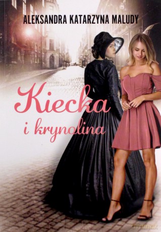 Kiecka i krynolina - Aleksandra Katarzyna Maludy [KSIĄŻKA]