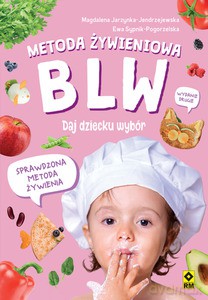 Metoda żywieniowa BLW. Daj dziecku wybór [KSIĄŻKA]