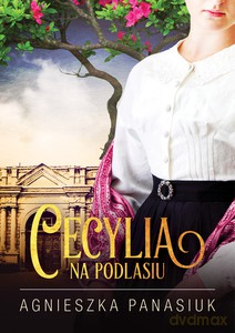 Na Podlasiu. Cecylia - Agnieszka Panasiuk [KSIĄŻKA]