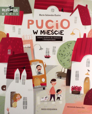 Pucio w mieście. Zabawy językowe dla młodszych i starszych dzieci - Marta Galewska-Kustra [KSIĄŻKA]