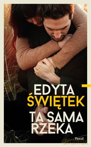 Ta sama rzeka - Edyta Świętek [KSIĄŻKA]