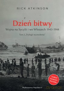 Trylogia wyzwolenia (Tom 2) Dzień bitwy. Wojna na Sycylii i we Włoszech 1943-1944 - Atkinson	Rick [KSIĄŻKA]