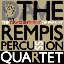The Rempis Percussion Quartet: The Disappointment of Parsley [CD]