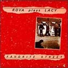 Rova: Favorite Street - Rova Plays Steve Lacy [CD]