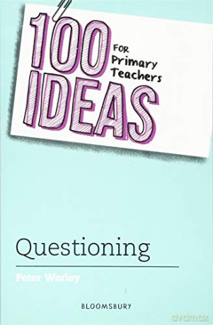 100 Ideas for Primary Teachers: Questioning (100 Ideas for Teachers) - Peter Worley [KSIĄŻKA]