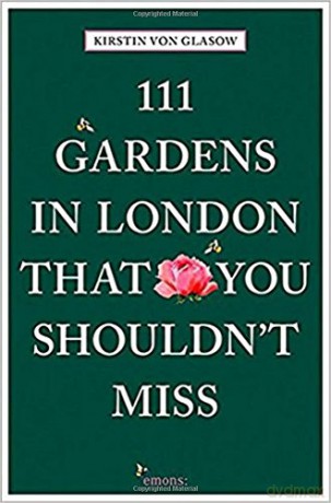 111 Gardens in London That You Shouldn't Miss (111 Places/Shops) - Kirstin von Glasow [KSIĄŻKA]