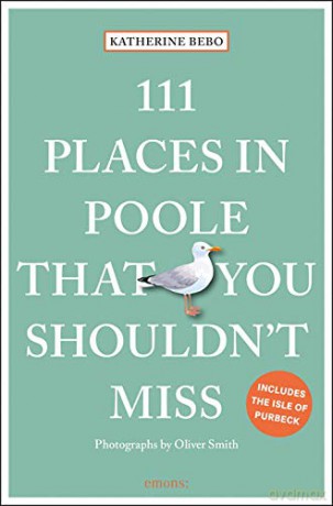 111 Places in Poole That You Shouldn't Miss (111 Places/Shops) - Katherine Bebo [KSIĄŻKA]