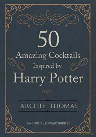 50 Amazing Cocktails Inspired by Harry Potter - Archie Thomas [KSIĄŻKA]