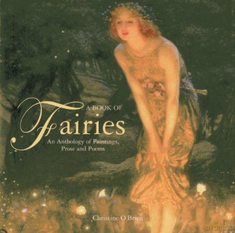 A Book Of Fairies: An Anthology of Paintings and Poetry: An Anthology of Paintings, Prose and Poems - Christine O'Brien [KSIĄŻKA]