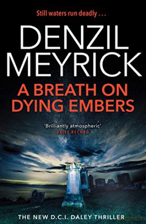A Breath on Dying Embers: A DCI Daley Thriller (Book 7) - The pageturning new thriller from the No.1 bestseller (The D.C.I. Daley Series) - Denzil Meyrick [KSIĄŻKA]