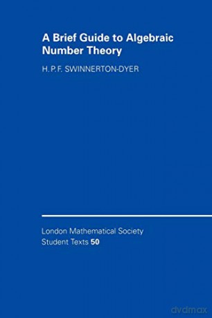 A Brief Guide to Algebraic Number Theory: 50 (London Mathematical Society Student Texts) - H.P. F. Swinnerton-Dyer [KSIĄŻKA]