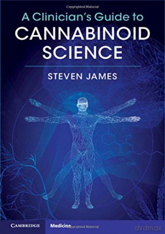 A Clinician's Guide to Cannabinoid Science - Steven James [KSIĄŻKA]