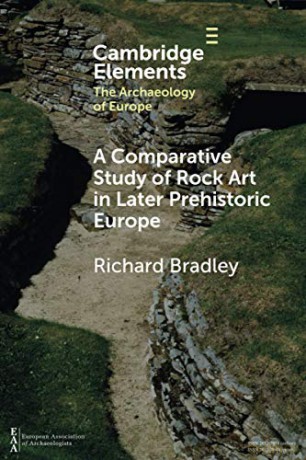 A Comparative Study of Rock Art in Later Prehistoric Europe (Elements in the Archaeology of Europe) - Richard Bradley [KSIĄŻKA]