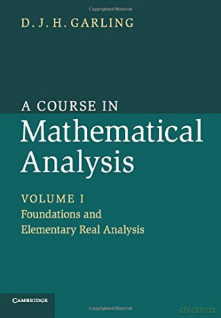 A Course in Mathematical Analysis: 1 - D. J. H. Garling [KSIĄŻKA]