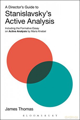 A Director's Guide to Stanislavsky's Active Analysis: Including the Formative Essay on Active Analysis by Maria Knebel - James Thomas [KSIĄŻKA]
