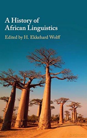 A History of African Linguistics - H. Ekkehard Wolff [KSIĄŻKA]