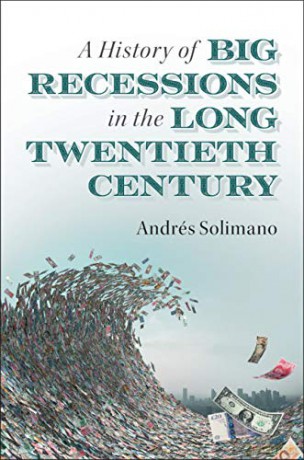 A History of Big Recessions in the Long Twentieth Century - Andrés Solimano [KSIĄŻKA]