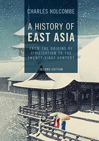 A History of East Asia: From the Origins of Civilization to the Twenty-First Century - Charles Holcombe [KSIĄŻKA]