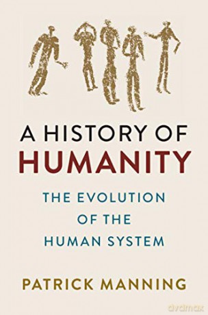 A History of Humanity: The Evolution of the Human System - Patrick Manning [KSIĄŻKA]