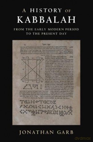 A History of Kabbalah: From the Early Modern Period to the Present Day - Jonathan Garb [KSIĄŻKA]