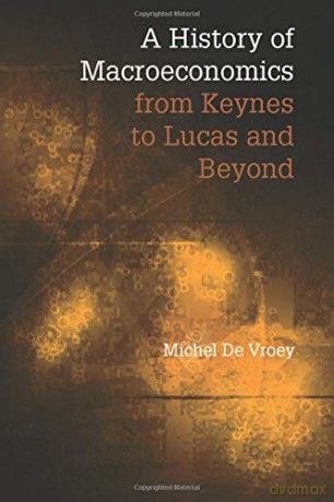 A History of Macroeconomics from Keynes to Lucas and Beyond - Michel De Vroey [KSIĄŻKA]