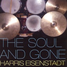 Harris Eisenstadt: The Soul And Gone [CD]