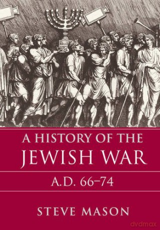 A History of the Jewish War: AD 66-74 (Key Conflicts of Classical Antiquity) - Steve Mason [KSIĄŻKA]