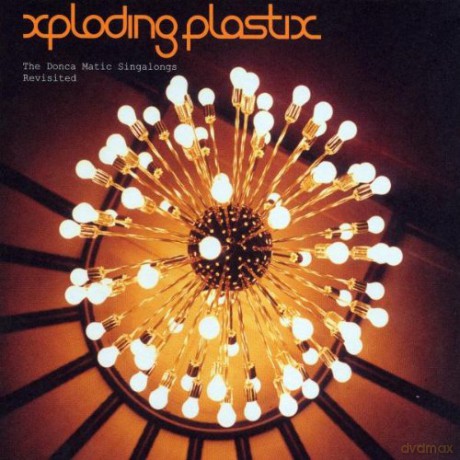 Xploding Plastix: The Donca Matic Singalongs Revisited [CD]