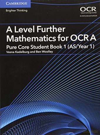 A Level Further Mathematics for OCR A Pure Core Student Book 1 (AS/Year 1) (AS/A Level Further Mathematics OCR) - Ben Woolley [KSIĄŻKA]