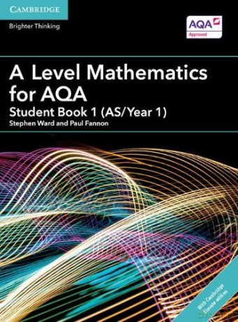 A Level Mathematics for AQA Student Book 1 (AS/Year 1) with Cambridge Elevate Edition (2 Years) (AS/A Level Mathematics for AQA) - Stephen Ward [KSIĄŻKA]