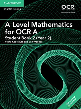 A Level Mathematics for OCR A Student Book 2 (Year 2) with Cambridge Elevate Edition (2 Years) (AS/A Level Mathematics for OCR) - Vesna Kadelburg [KSIĄŻKA]