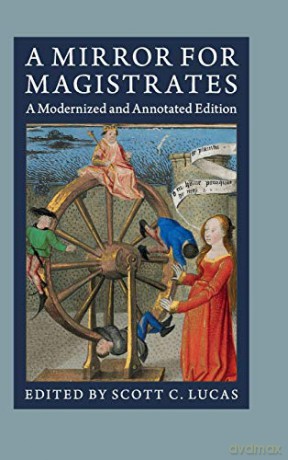 A Mirror for Magistrates: A Modernized and Annotated Edition - Scott C. Lucas [KSIĄŻKA]