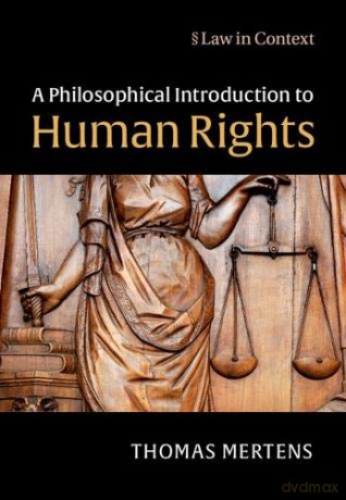 A Philosophical Introduction to Human Rights (Law in Context) - Thomas Mertens [KSIĄŻKA]