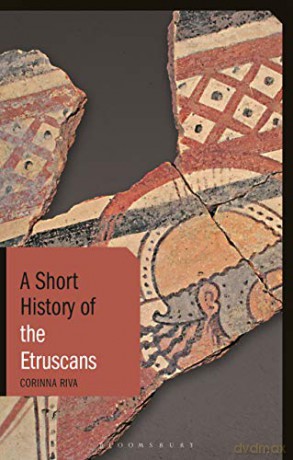 A Short History of the Etruscans (I.B. Tauris Short Histories) - Corinna Riva [KSIĄŻKA]