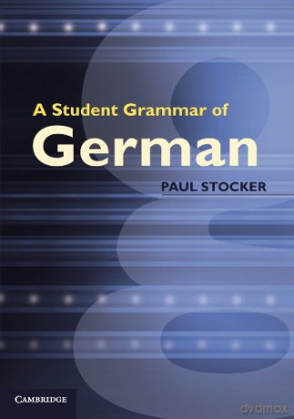 A Student Grammar of German - Paul Stocker [KSIĄŻKA]