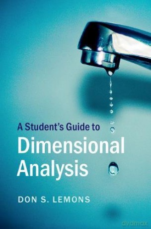 A Student's Guide to Dimensional Analysis (Student's Guides) - Don S. Lemons [KSIĄŻKA]