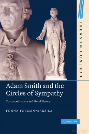 Adam Smith and the Circles of Sympathy: Cosmopolitanism and Moral Theory: 96 (Ideas in Context, Series Number 96) - Fonna Forman-Barzilai [KSIĄŻKA]