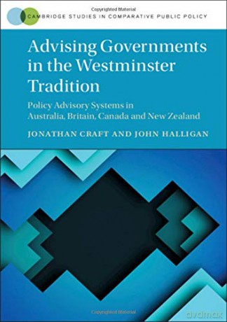Advising Governments in the Westminster Tradition: Policy Advisory Systems in Australia, Britain, Canada and New Zealand (Cambridge Studies in Comparative Public Policy) - John Halligan [KSIĄŻKA]