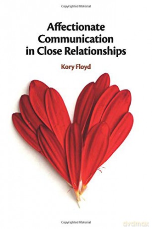 Affectionate Communication in Close Relationships - Kory Floyd [KSIĄŻKA]